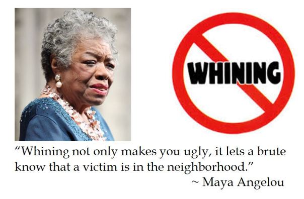Maya Angelou on Whining 