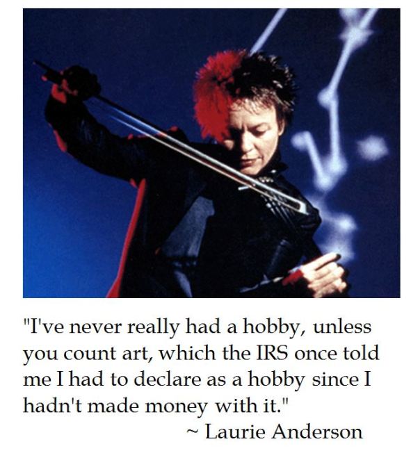 Laurie Anderson on Hobbies and Taxes